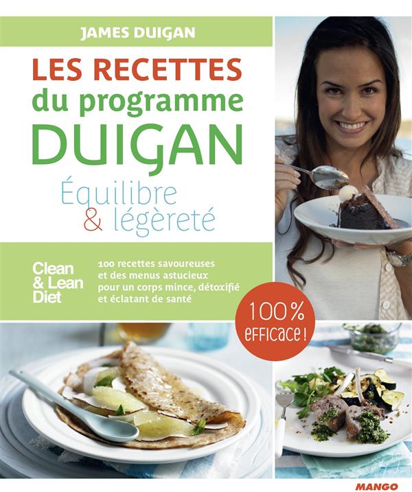 Les recettes du programme Duigan - Equilibre & légèreté / 100 recettes savoureuses et des menus astu