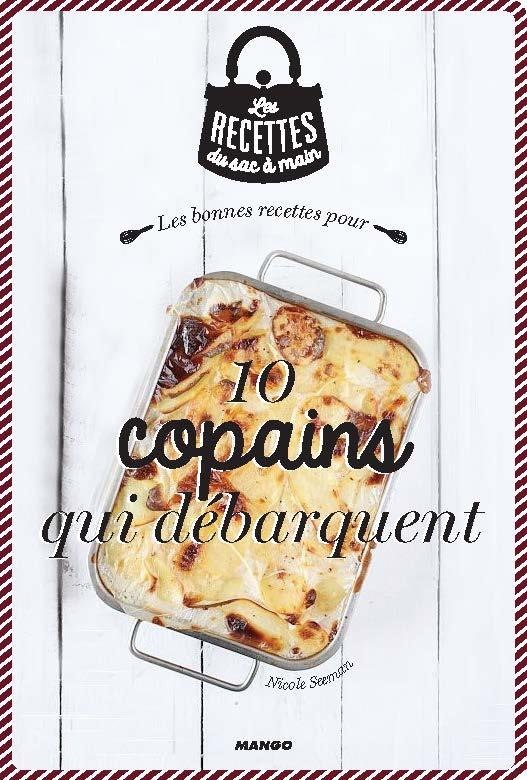 Les bonnes recettes pour 10 copains qui débarquent
