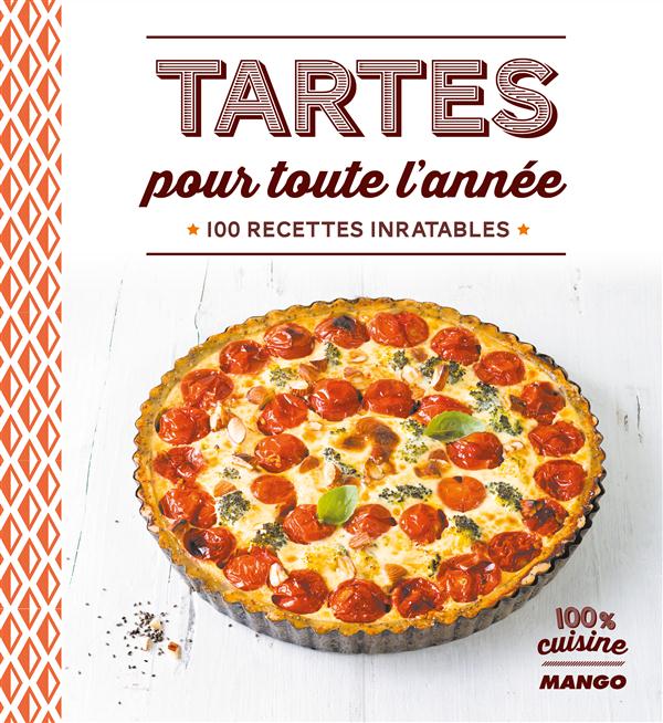 Tartes pour toute l'année. 100 recettes inratables