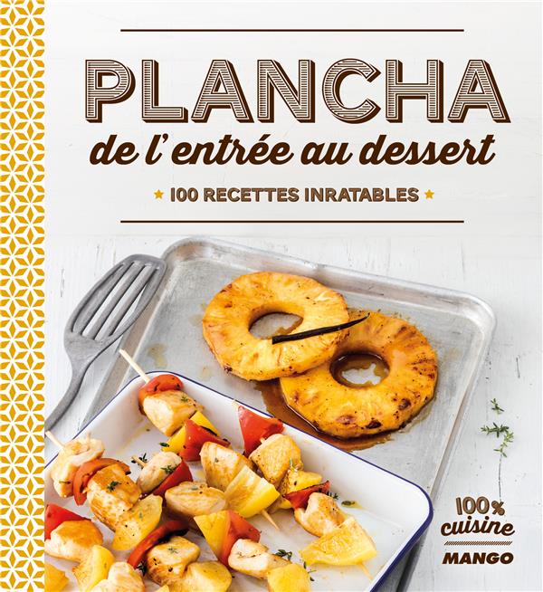 Plancha de l'entrée au dessert. 100 recettes inratables