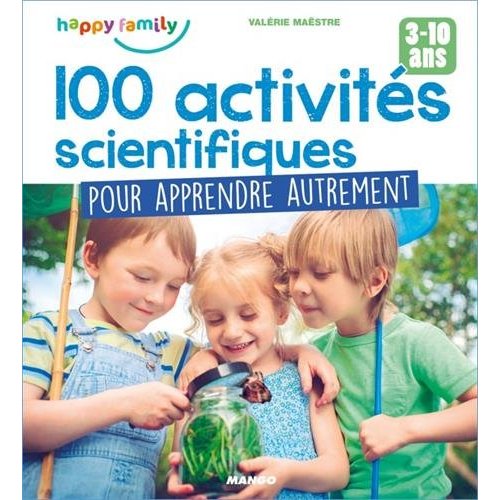 100 activités scientifiques pour apprendre autrement