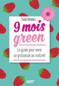 9 mois green / Le guide pour vivre sa grossesse au naturel