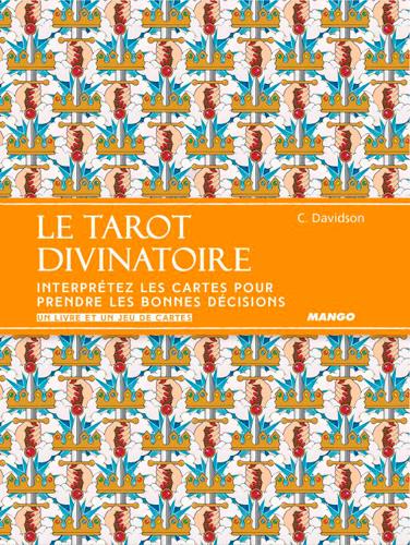 Le tarot divinatoire. Interprétez les cartes pour prendre les bonnes décisions - Un livre et un jeu