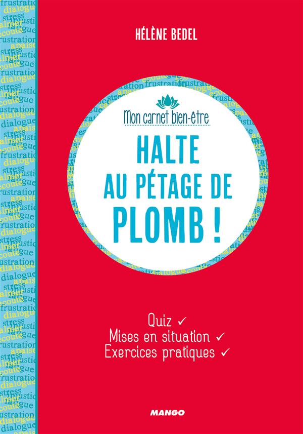 Halte au pétage de plomb ! / Etat des lieux, mises en situation, exercices pratiques