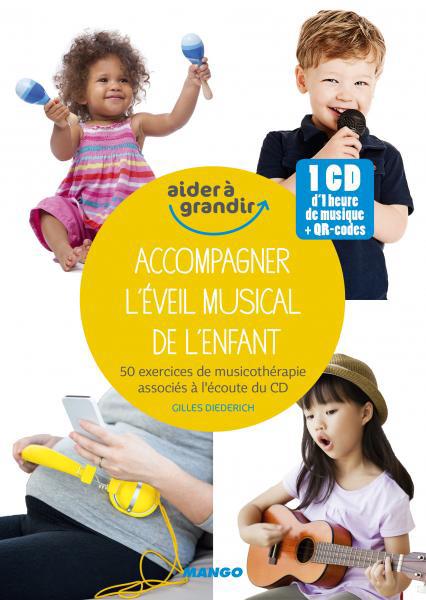 Accompagner l'éveil musical de l'enfant / 60 exercices de musicothérapie associés à l'écoute du CD