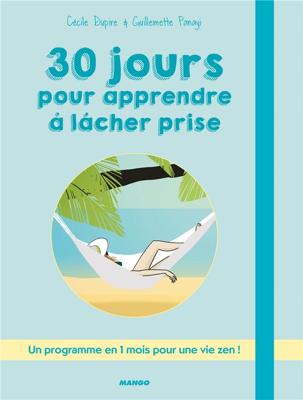 30 jours pour apprendre à lâcher prise / un programme en 1 mois pour une vie zen !
