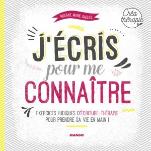 J'écris pour me connaître. Exercices ludiques d'écriture-thérapie pour prendre sa vie en main !