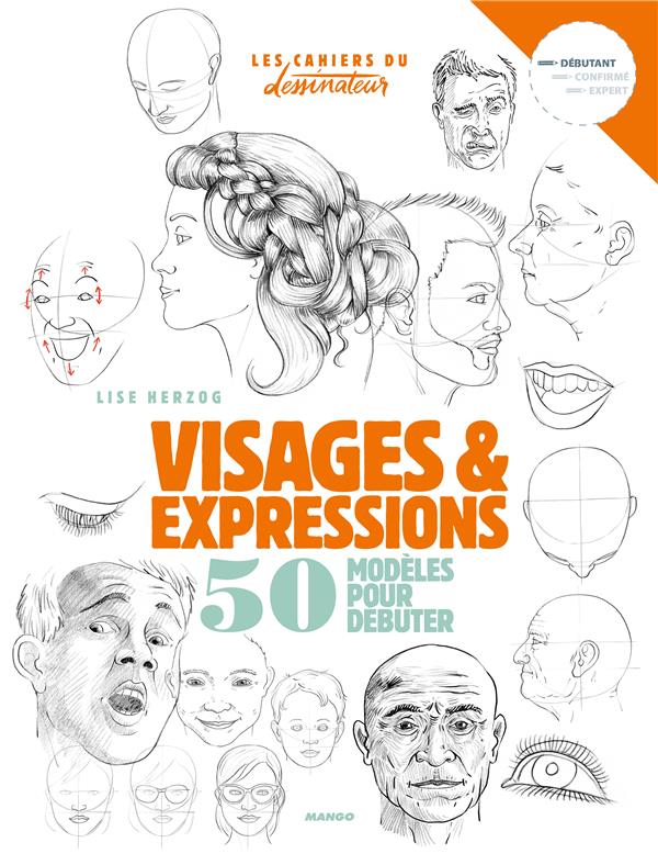 Visages et expressions. 50 modèles pour débuter