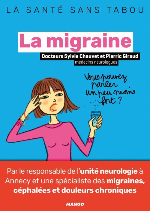 La migraine. Mieux la comprendre, mieux la vivre