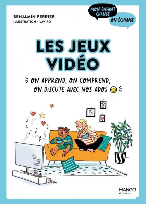 Les jeux vidéo. On apprend, on comprend, on discute avec nos ados