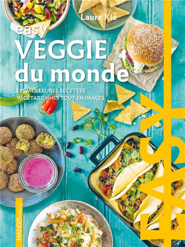 Easy Veggie du monde. Les meilleures recettes végetariennes tout en images
