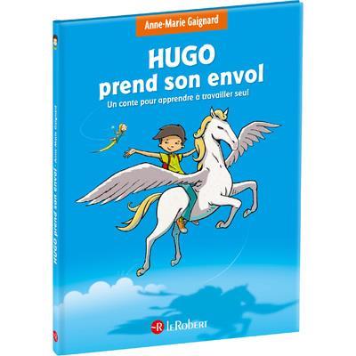 Hugo prend son envol. Un conte pour apprendre à travailler seul [ADAPTE AUX DYS