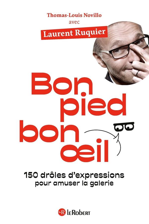 Bon pied, bon oeil. 150 drôles d'expressions pour amuser la galerie