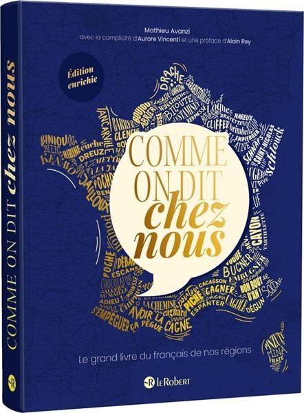 Comme on dit chez nous. Le grand livre du français de nos régions, Edition revue et augmentée