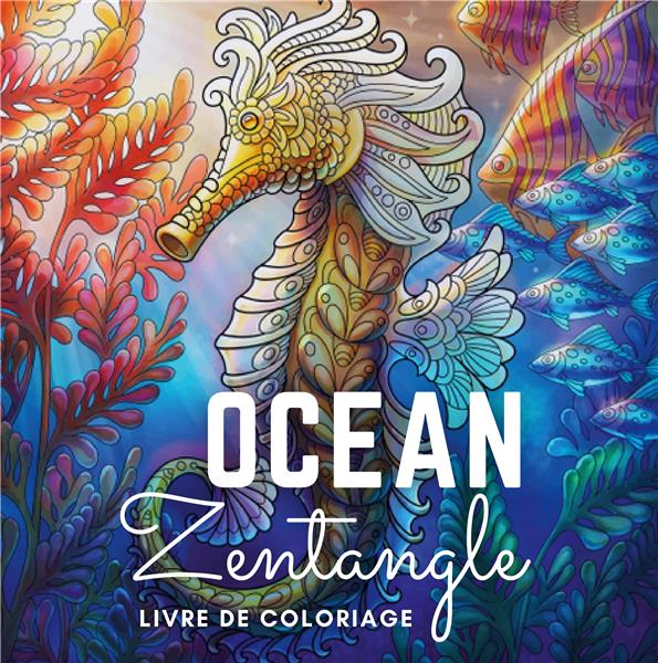 Au Coeur de l'Océan. Livre de coloriage vie sous-marine zentangle pour adulte anti-stress