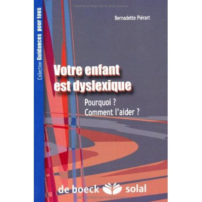 Votre enfant est dyslexique. Pourquoi? Comment l'aider ?
