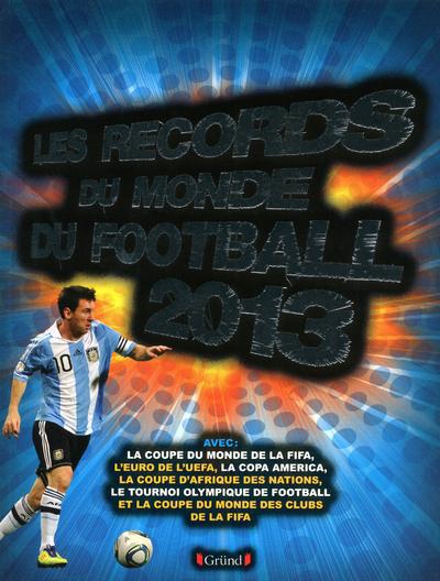 Les records du monde du football. Edition 2013