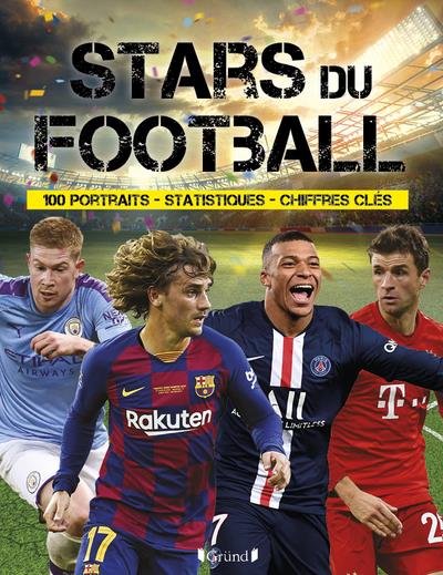 Stars du football. 100 portraits, statistiques, chiffres clés