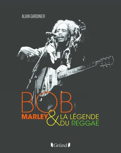 Bob Marley & la légende du reggae