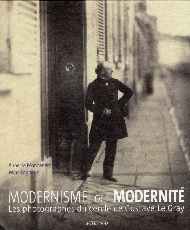 Modernisme ou modernité. Les photographes du cercle de Gustave Le Gray, Exposition au Petit Palais d