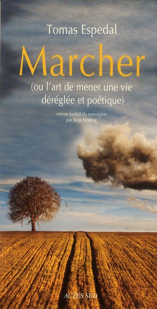 Marcher. (Ou l'art de mener une vie déréglée et poétique)