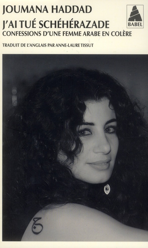 J'ai tué Schéhérazade. Confessions d'une femme arabe en colère