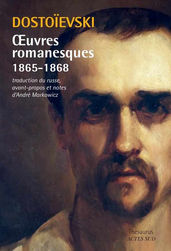 Oeuvres romanesques 1865-1868. Crime et Châtiment ; Le Joueur ; L'Idiot
