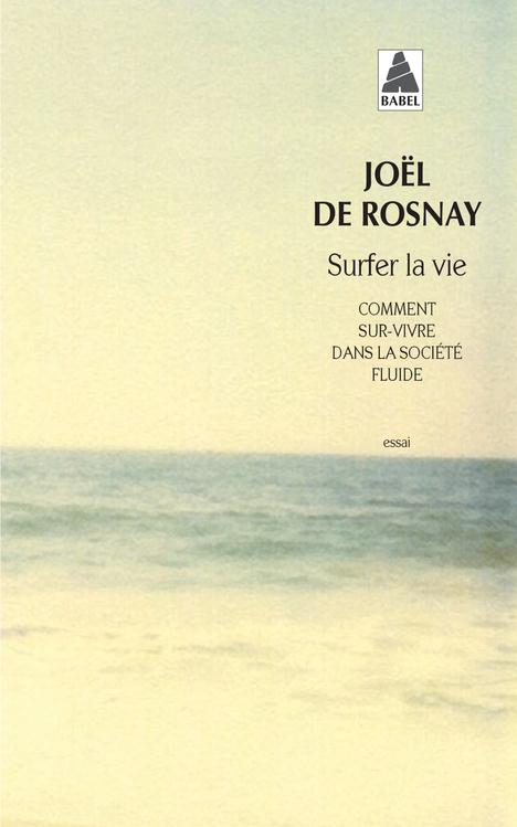 Surfer la vie. Comment sur-vivre dans la société fluide