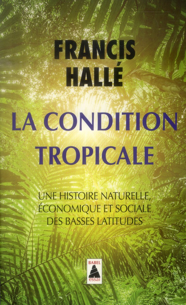 La condition tropicale. Une histoire naturelle, économique et sociale des basses latitudes