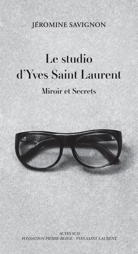 Le studio d'Yves Saint Laurent. Miroir et secrets