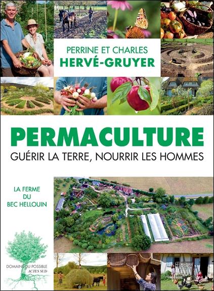 Permaculture. Guérir la terre, nourrir les hommes