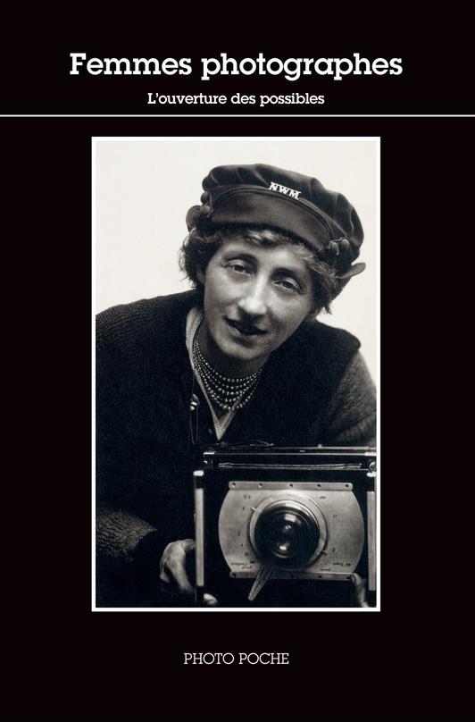 Les femmes photographes. Coffret en 3 volumes : L'ouverture des possibles ; L'envers de l'objectif ;