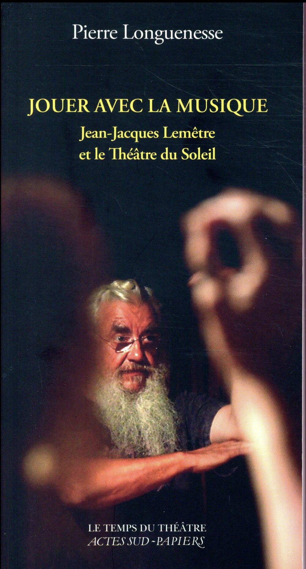 Jouer avec la musique. Jean-Jacques Lemêtre et le Théâtre du Soleil