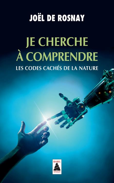 Je cherche à comprendre. Les codes cachés de la nature