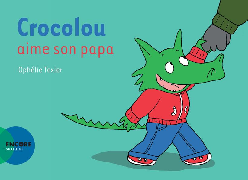 Crocolou : Crocolou aime son papa