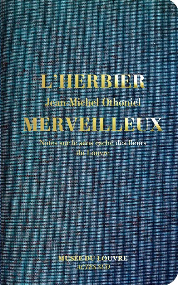 L'Herbier merveilleux. Notes sur le sens caché des fleurs du Louvre