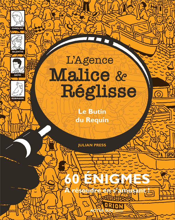 L'agence Malice & Réglisse : Le Butin du Requin. 60 énigmes à résoudre en s'amusant !