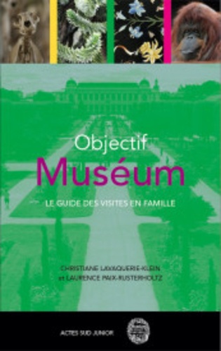 Objective muséum. Le guide des visites en famille