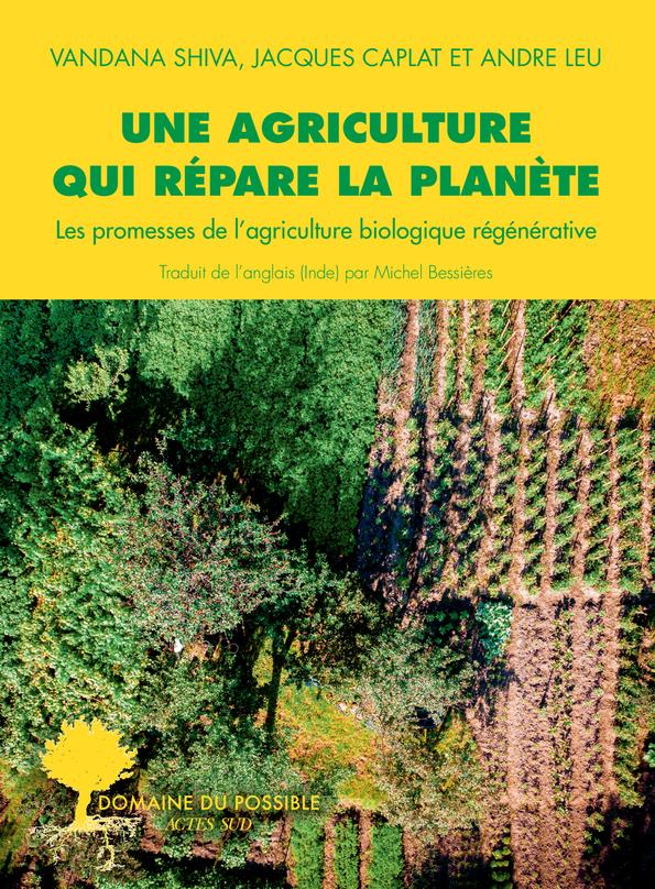 Une agriculture qui répare la planète. Les promesses de l'agriculture biologique régénérative