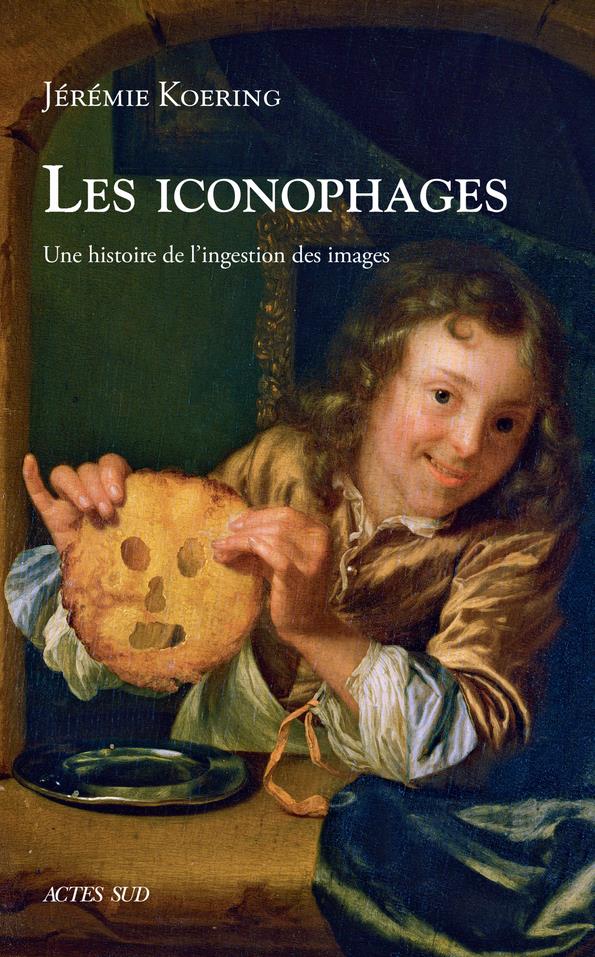 Les iconophages. Une histoire de l'ingestion des images