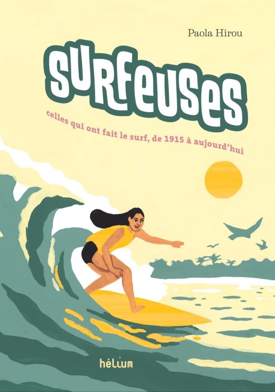Surfeuses. Celles qui ont fait le surf, de 1915 à aujourd'hui