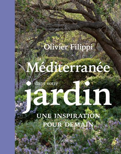 La Méditerranée dans votre jardin. Une inspiration pour demain