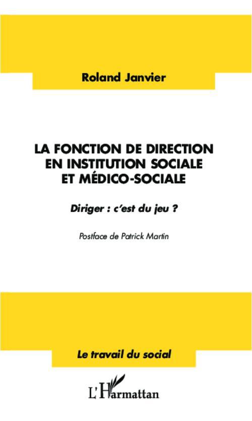La fonction de direction en institution sociale et médico-sociale. Diriger : c'est du jeu ?