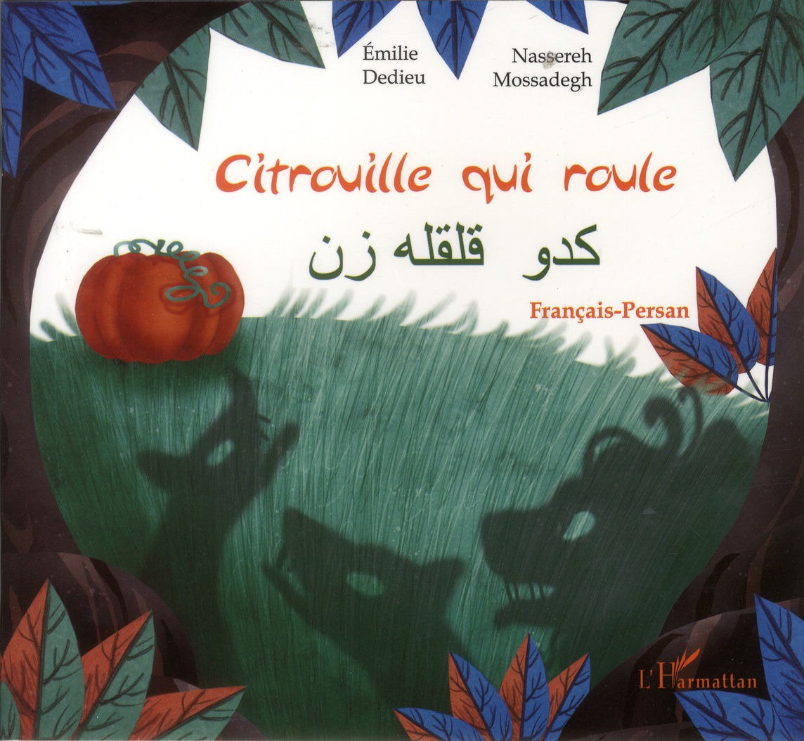 Citrouille qui roule. Conte d'Iran, Edition bilingue français-persan