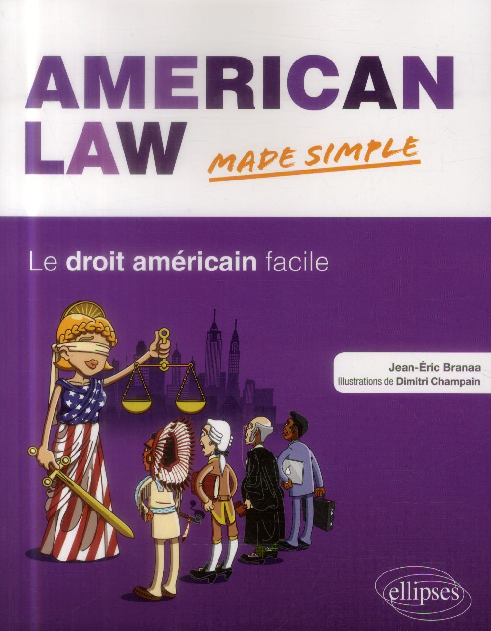 AMERICAN LAW MADE SIMPLE. LE DROIT AMERICAIN FACILE