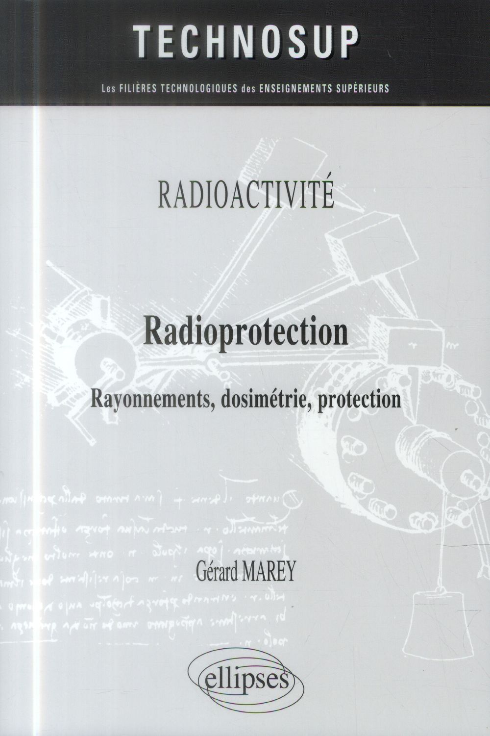 Radioprotection. Rayonnements, dosimétrie, protection