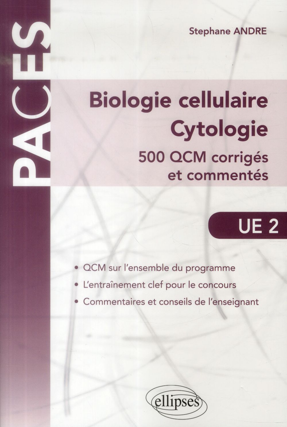 Biologie cellulaire - Cytologie UE2. 500 QCM corrigés et commentés