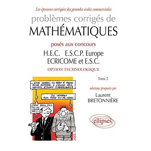 Problèmes corrigés mathématiques posés aux concours H.E.C., E.S.C.P. Europe, ECRICOME et E.S.C. opti