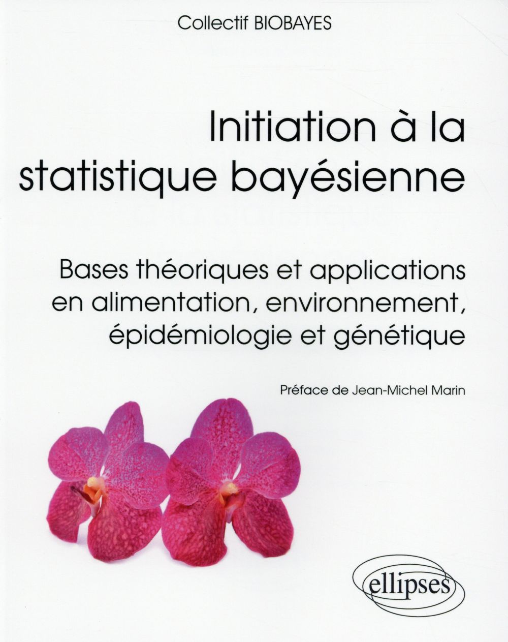 Initiation à la statistique bayésienne. Bases théoriques et applications en alimentation, environnem