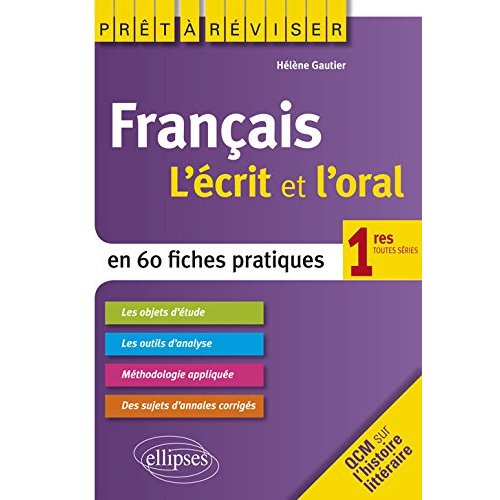 Français 1res toutes séries. L'écrit et l'oral en 60 fiches pratiques